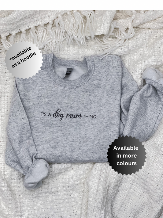 It’s a dog mum thing| Embroidered Hoodie & Sweatshirt
